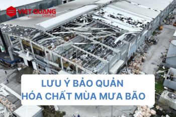 Lưu ý bảo quản hóa chất trong mùa mưa bão